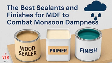 MDF Sealants For Monsoon Protection